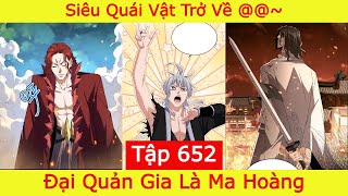 Đại Quản Gia Là Ma Hoàng - Tập 652 | Siêu Quái Vật Trở Lại