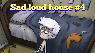 sad loud house #4
