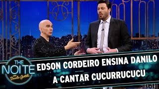 Edson Cordeiro ensina Danilo a cantar cucurrucucu | The Noite (21/04/17)