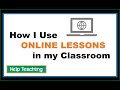 How I Use Online Lessons in My Classroom | Help Teaching Tutorial