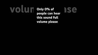 Only 0% of people can hear this sound full volume #memes #funny #sound #shorts #short #shortvideo