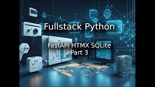Full Stack Python FastAPI HTMX Part 3