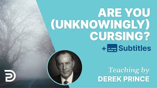 Are You (Unknowingly) Cursing People? Don’t Curse Someone In Ignorance | Derek Prince