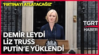 İngiltere Başbakanı Liz Truss İlk Konuşmasında Rusya'ya Yüklendi