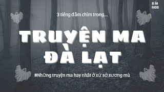 [TẬP 68] Truyện ma Đà Lạt hay nhất, sợ nhất | Bí ẩn Radio | MC Tả Từ