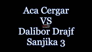 Aca Cergar \u0026 Dalibor Drajf \u0026 Sanjika 3