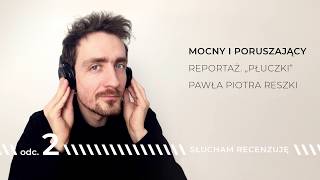 #2 Słucham, recenzuję | Mocny i poruszający reportaż. \