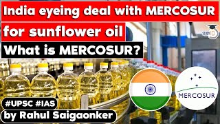 India negotiates with MERCOSUR over sunflower oil import. What is the status? | UPSC