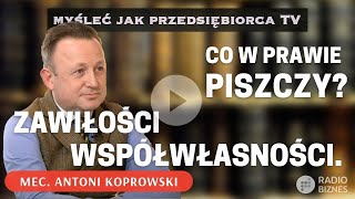 ZAWIŁOŚCI WSPÓŁWŁASNOŚCI - mec. Antoni Koprowski