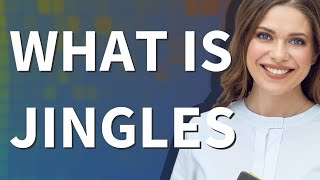 Jingles | meaning of Jingles