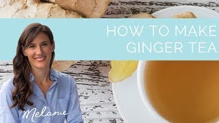 How to make ginger tea for morning sickness