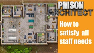 How to satisfy all staff needs - Prison architect #29