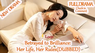 Betrayed to Brilliance: Her Life, Her Rules [Full Drama in Comment]#fuk13#Dramabox【2025 New version】
