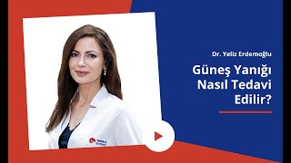 Güneş Yanığı Nedir? Nasıl Tedavi Edilir? | Dr. Yeliz Erdemoğlu