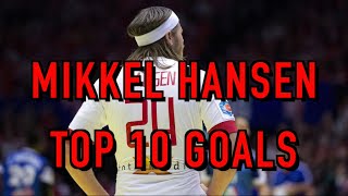 Mikkel Hansen - Top 10 goals of all time ᴴᴰ