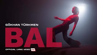 Bal [ Lyric  | 4K]  - Gökhan Türkmen