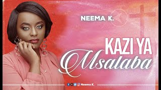 Neema K - Kazi ya Msalaba (Lyric Video)