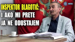 Inspektor Nebojša Blagotić: Uhapsio sam Vučićevog kuma, nudili su mi pare da sve zaboravim