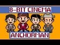 Anchorman - 8 Bit Cinema!