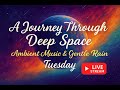 A Journey Through Deep Space   Ambient Music, Cosmic Rain & Relaxing Space Visuals (Live Stream)