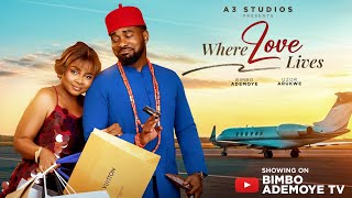 WHERE LOVE LIVES. STARRING UZOR ARUKWE,BIMBO ADEMOYE, CHIOMA NWOSU,OSAS IGHODARO. 2025 LATEST ROMCOM
