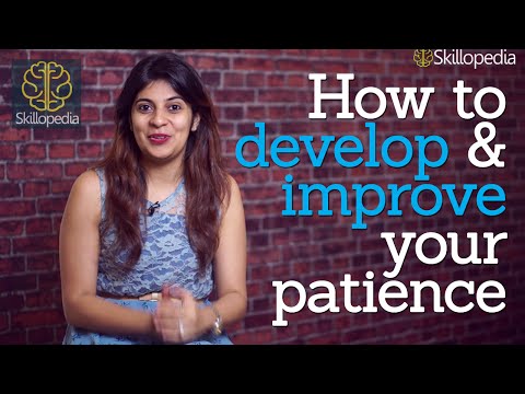 Skillopedia - How to develop & improve patience – Motivational speech & Personality development Skillopedia - How to develop & improve patience – Motivational speech & Personality development