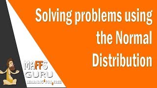 Solving problems with the normal distribution | Methods 3 and 4 | MaffsGuru