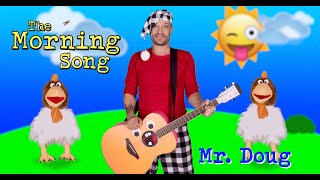 The Morning Song by Mr Doug | Nursery Rhymes | Songs For Toddlers | Kindergarten Songs | Circle Time