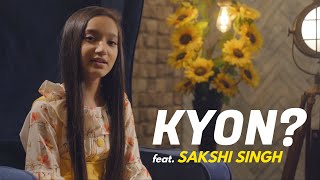 Kyon by Sakshi Singh | Sing Dil Se | B Praak | Payal Dev | Kunaal Vermaa | Aditya Dev | Apni Dhun