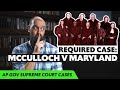 McCulloch v Maryland, EXPLAINED [AP Gov Required Supreme Court Cases]