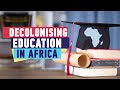 Talk Africa: Decolonizing education in Africa