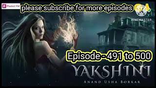 Yakshini episode 491 to 500 #yakshini #yakshinihorrorstory