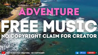 Adventures Free Background Music For Youtube Videos No Copyright Download For Content Creators