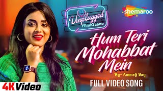 Hum Teri Mohabbat Mein | Cover by Anurati Roy | Phool Aur Angaar | Kumar Sanu💞#UnpluggedFilmiGaane