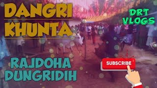 Dangri khuntaw | rajdoha dungridih | DRT Vlog 1