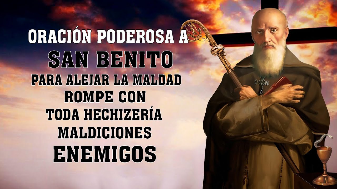 Oración Poderosa A San Benito Para Alejar La Maldad, Rompe Con Toda ...