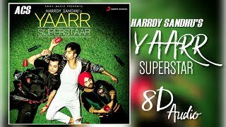 Yaarr Superstaar - Harrdy Sandhu Lyrical Video Song @ 3D & 8D Audio | Bass Boosted 360°|