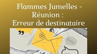 Flammes Jumelles Réunion : Erreur de destinataire