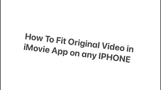 How to Fit & Resize Original Video Clip in iMovie App on iPhone