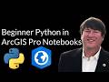 Beginner Python in ArcGIS Pro Notebooks: Geospatial Data Analysis Skills  #Python #ArcGISPro #GIS
