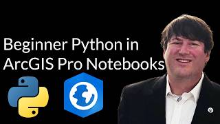Beginner Python in ArcGIS Pro Notebooks: Geospatial Data Analysis Skills #Python #ArcGISPro #GIS