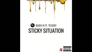 Bash k -  Sticky Situations Ft. Teeboy