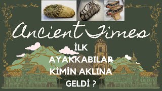 İlk AYAKKABI Kimin Aklına Geldi?👞Tarih Öncesinden Günümüze: İlk Ayakkabının Gizemli Hikayesi! 🕵️‍♂️