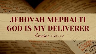 God is My Deliverer (Jehovah Mephalti)