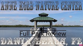 ANNE KOLB NATURE CENTER - DANIA BEACH, FL - FULL REVIEW #florida #floridastateparks #parkreview