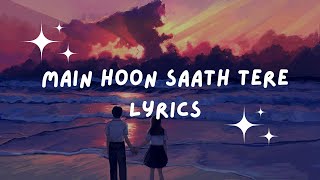 Main Hoon Sath tere | Lyrics Song | Shaadi Mein Zaroor Aana | Latest Songs | Arijit Singh Songs