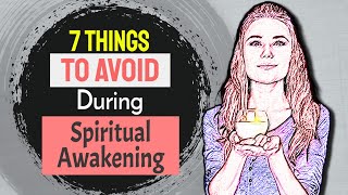 7 Things You Should Avoid Doing During A Spiritual Awakening