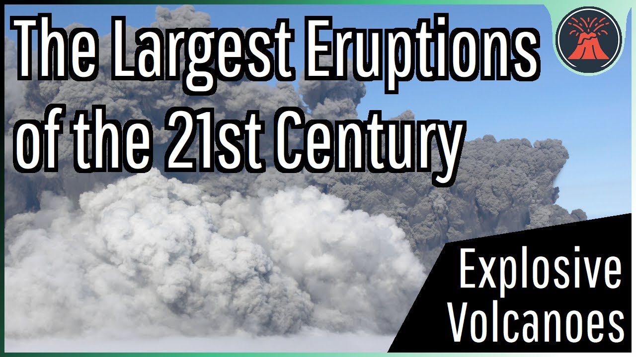 The Largest Explosive Eruptions Of The 21st Century; Where Does ...