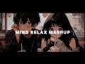 Mind Relax Lofi Mashup || Slowed x Reverb || Mind Relaxing Song || Arijit Singh || CYPHER