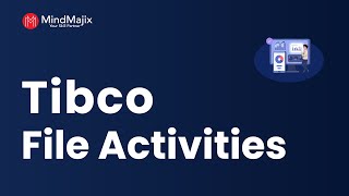 TIBCO BW File Activities | BusinessWorks Process Creation | TIBCO BW Tutorial | MindMajix